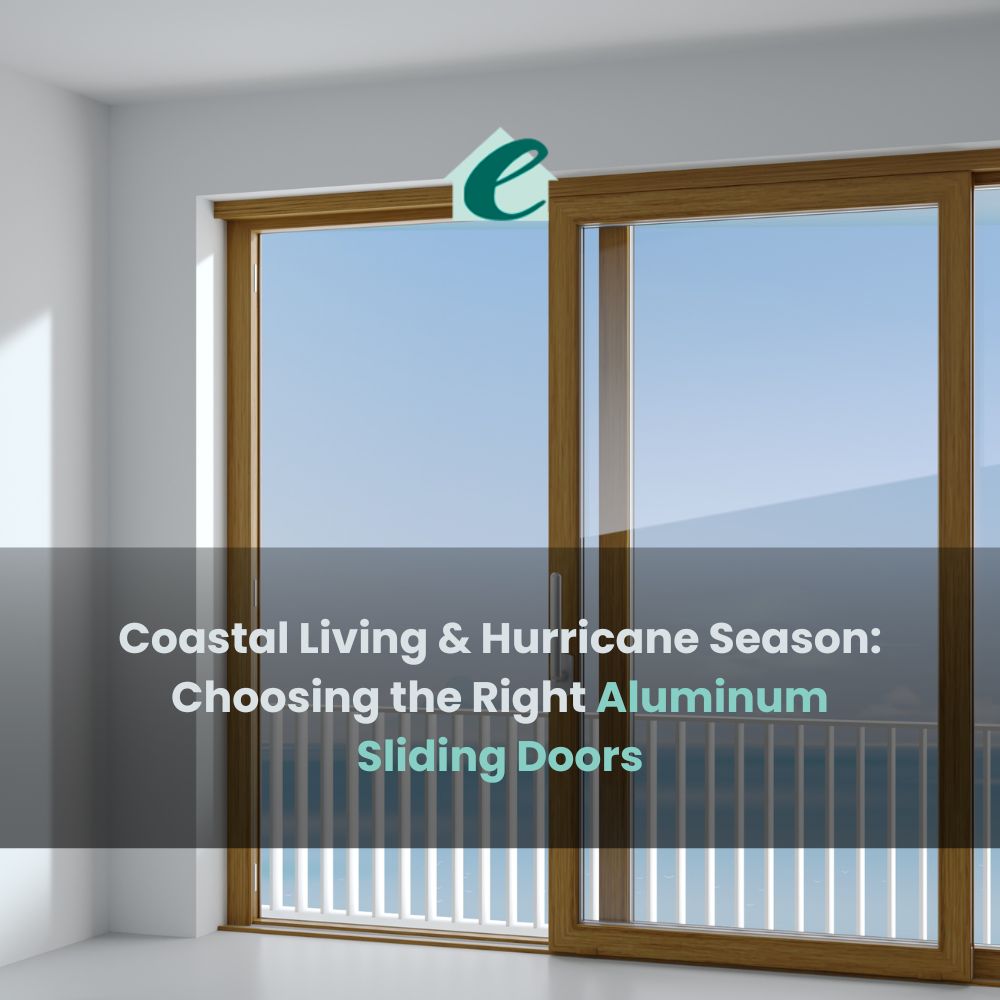 Coastal Living & Hurricane Season Choosing the Right Aluminum Sliding Doors (1)